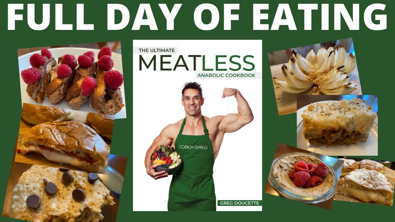Greg Doucette’s Ultimate MEATLESS COOKBOOK | FULL DAY OF EATING High Protein Vegetarian Vegan Recipe