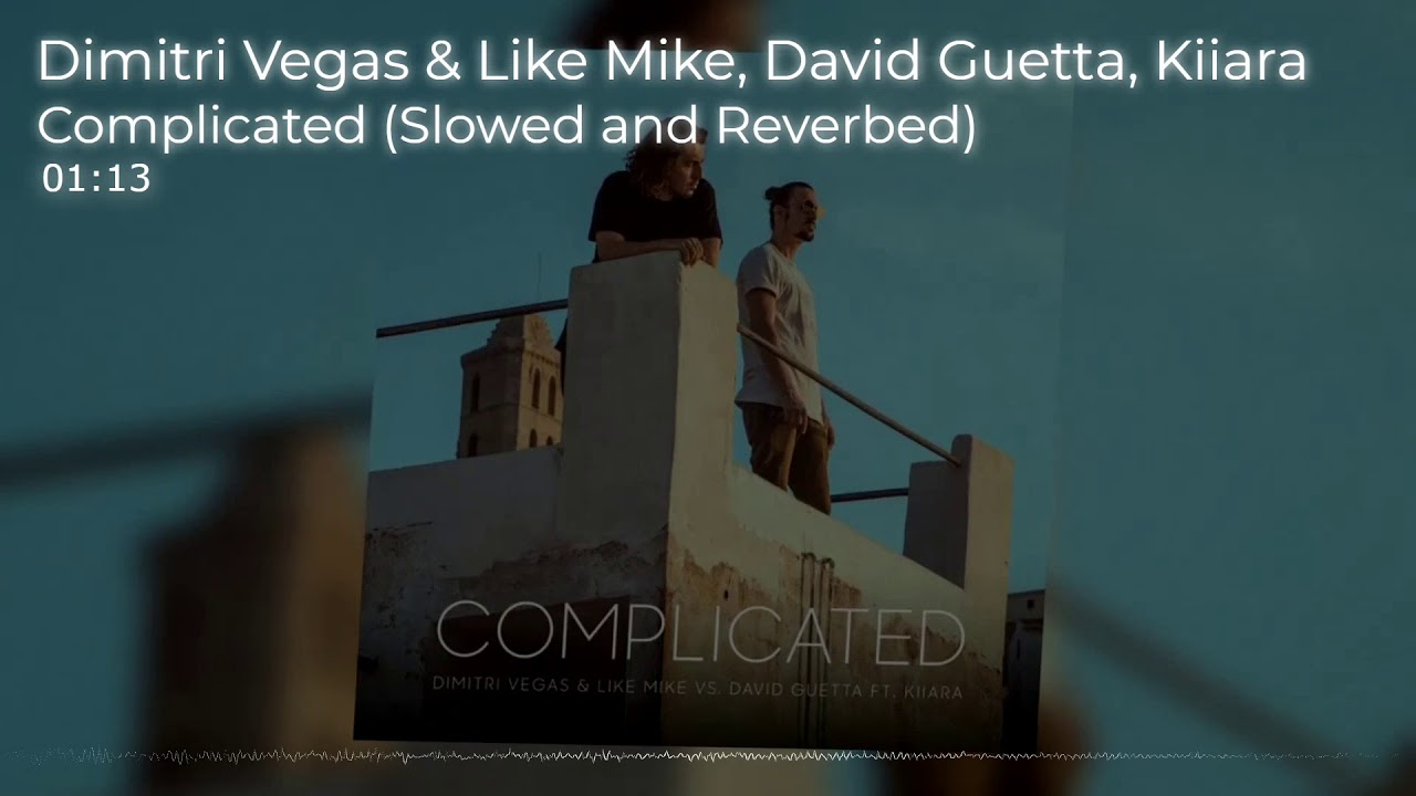 Complicated // (slowed + reverb) Dimitri Vegas & Like Mike vs David Guetta feat. Kiiara