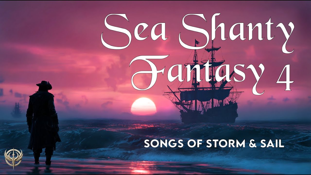Sea Shanty Fantasy 4 | 1 Hour of Thrilling Sea Shanty Music