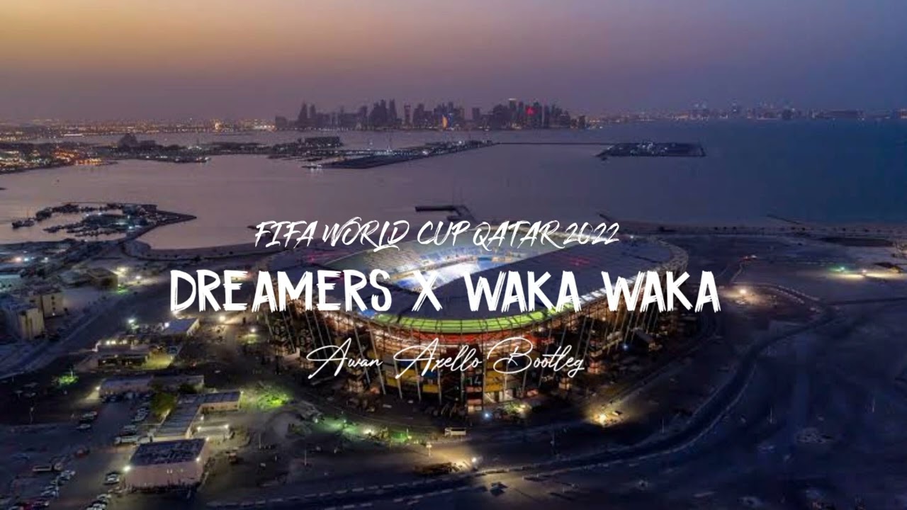 DJ PIALA DUNIA!!! DREAMERS X WAKA WAKA - ( AWAN AXELLO BOOTLEG ) - FIFA WORLD CUP QATAR 2022