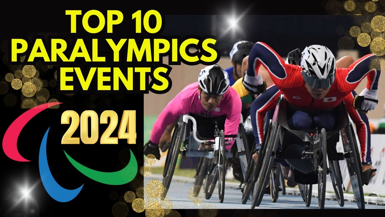 Top 10 Paralympic Events You Must Watch at the Paris 2024 Summer Paralympics!