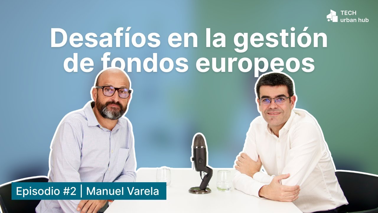 Episodio #2 | Manuel Varela - Desafíos en la gestión de fondos europeos