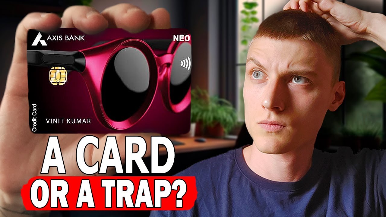 Watch This Before Applying for Axis Bank Neo Credit Card &ndash; Honest Breakdown