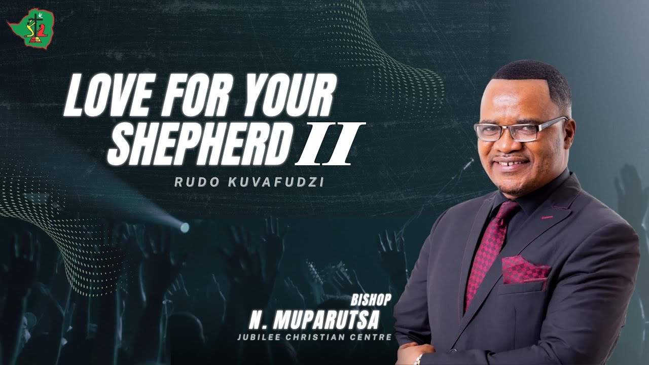 Bishop Muparutsa || Love Your Sherpherd 2