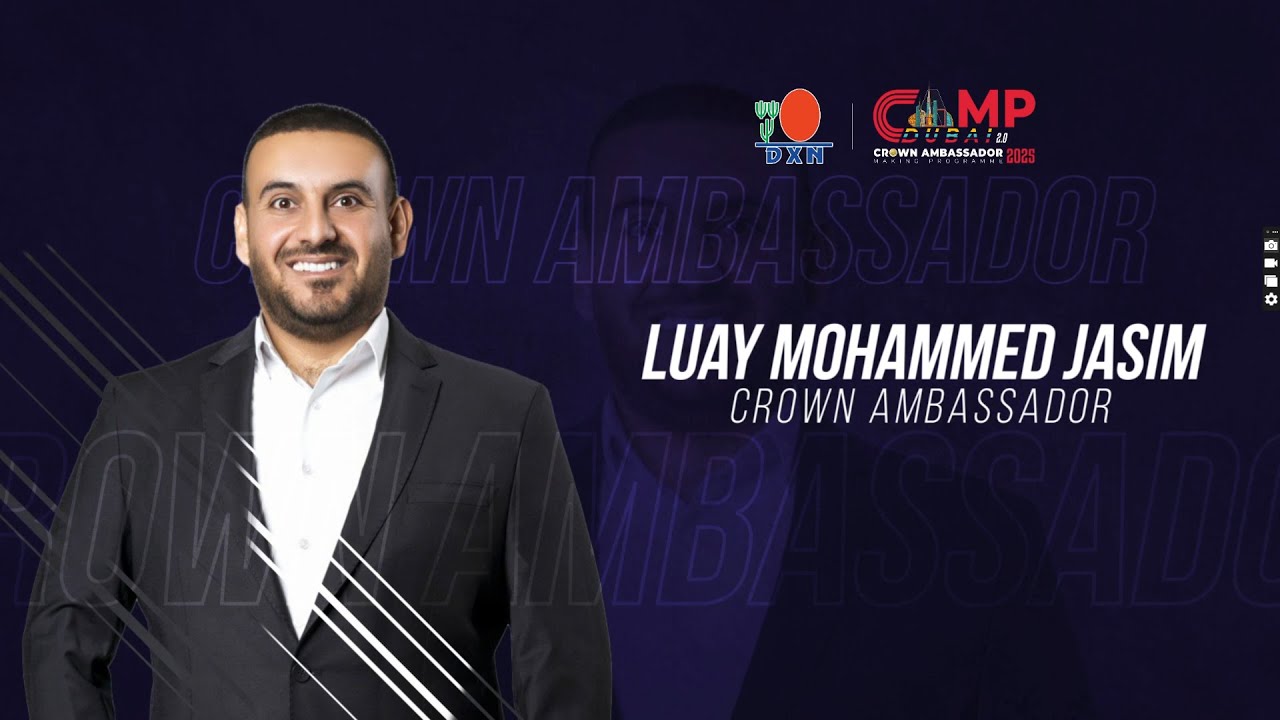 DXN CAMP 2025 | SPEAKERS VIDEO | LUAY MOHAMMED JASIM