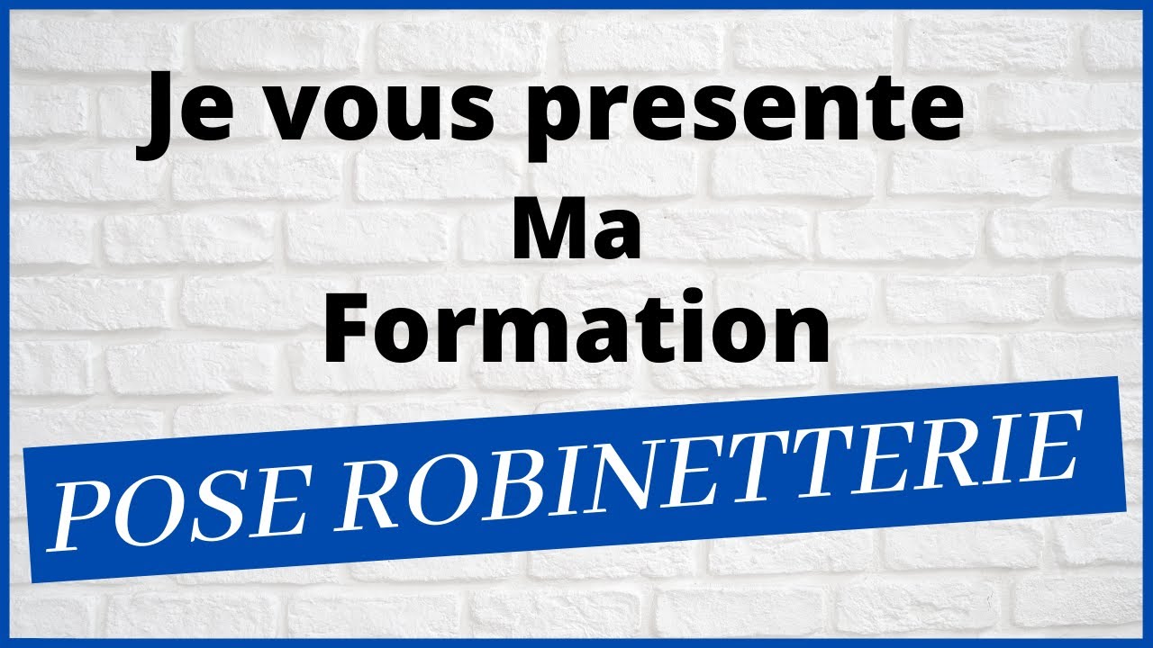 Ma Formation par tuto sur la  pose de Robinetterie.