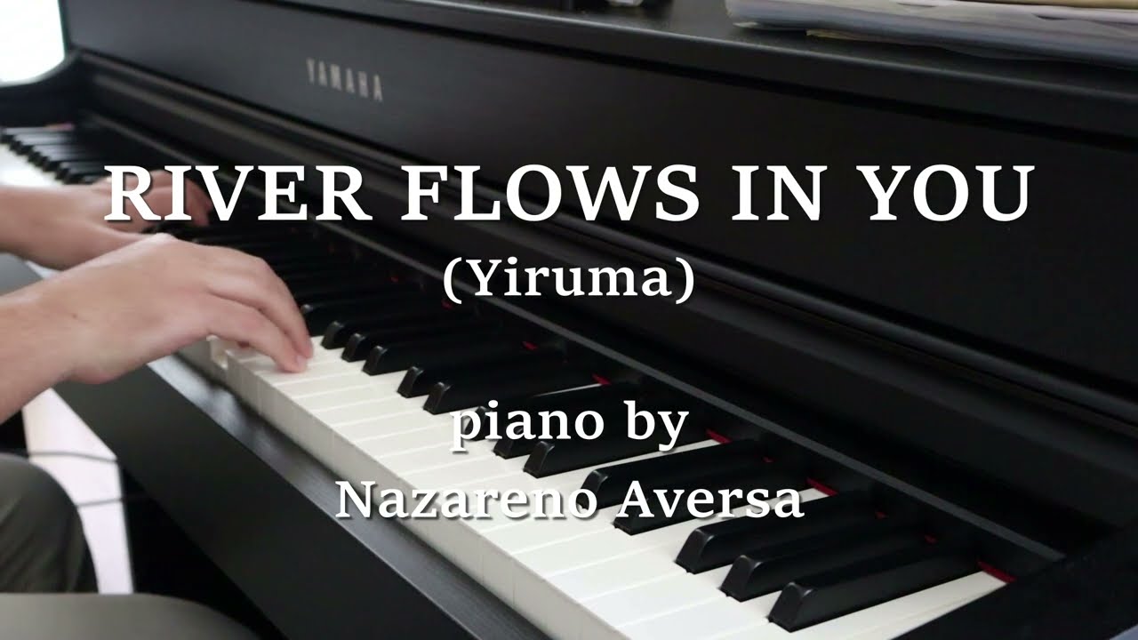 River Flows In You (Yiruma) Piano Cover by Nazareno Aversa