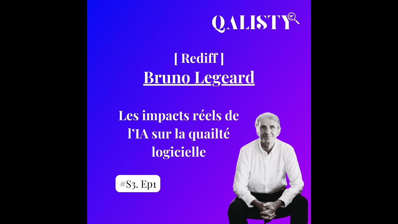 [Rediff] S3 - #1 - IA et qualité logicielle : Les impacts réels sur nos métiers avec Bruno Legeard