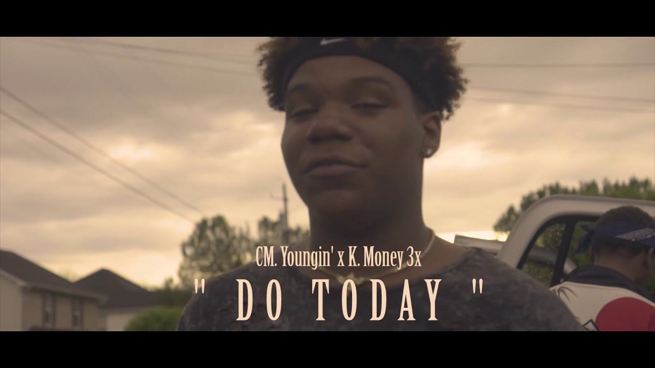 Cm youngin x kmoney 3x - do today (official video)