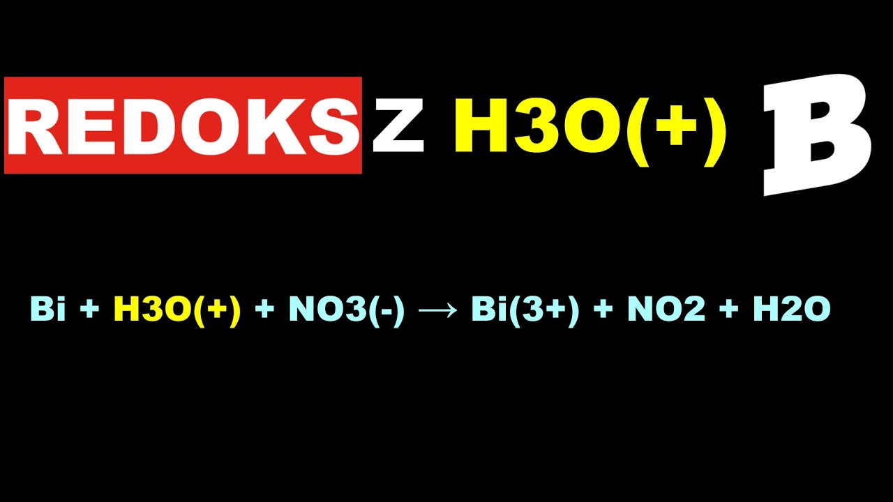 Redoks z H3O(+) Bi + H3O(+) + NO3(-) &rarr; Bi(3+) + NO2 + H2O | REDOX | BEZ STOPNI UTLENIENIA