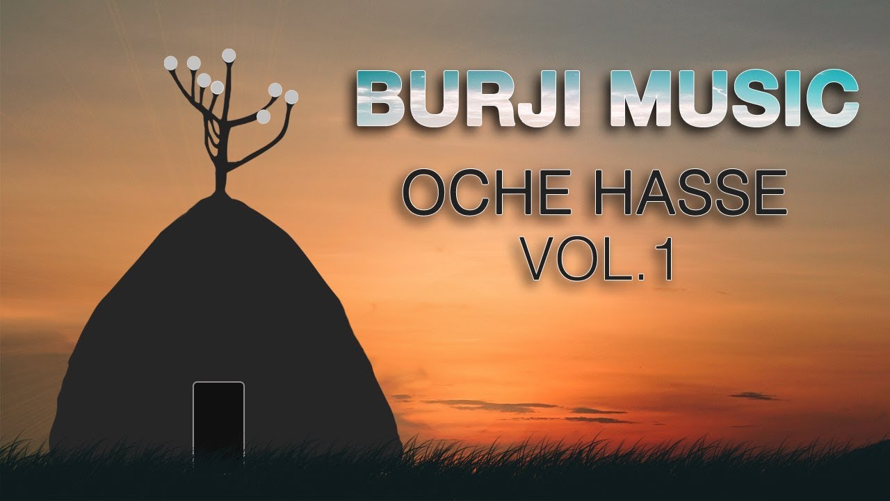 Burji || Burji music Oche Hasse Vol  1