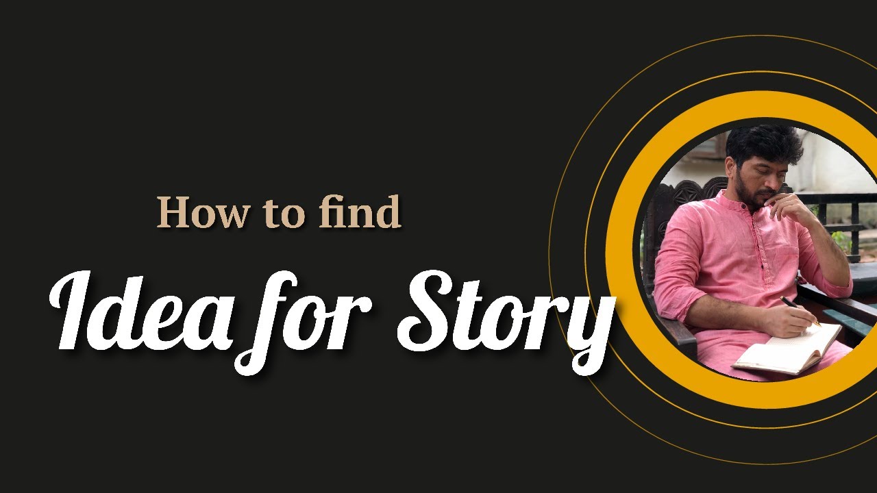 How to find Ideas for the Story