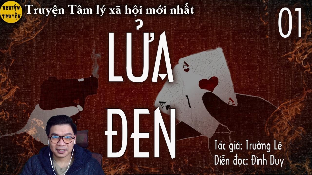 Truyện tâm lý xã hội: LỬA ĐEN - Tập 01 - TG Trường Lê | Đình Duy đọc hay