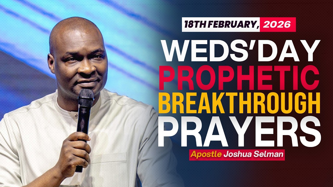 [18TH FEBRUARY, 2026] WEDNESDAY PROPHETIC PRAYERS - APOSTLE JOSHUA SELMAN
