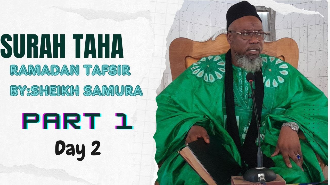Ramadan Tafsir 2024 Day 2: Surah Taha By Sheikh Kabiro Samura (Part 1)