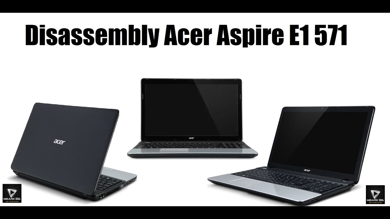 Disassembly Acer Aspire E1 571