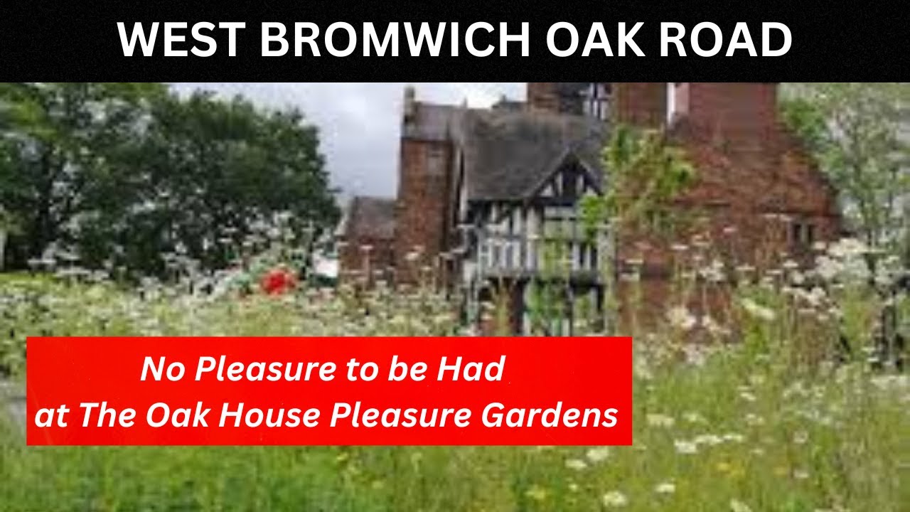 WEST BROMWICH OAK ROAD, No pleasure to be had from the PLEASURE GARDENS