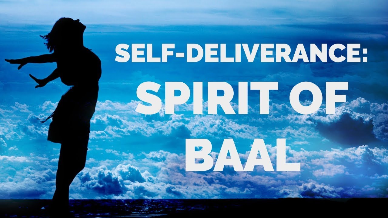 Deliverance from the Spirit of Baal | Self-Deliverance Prayers