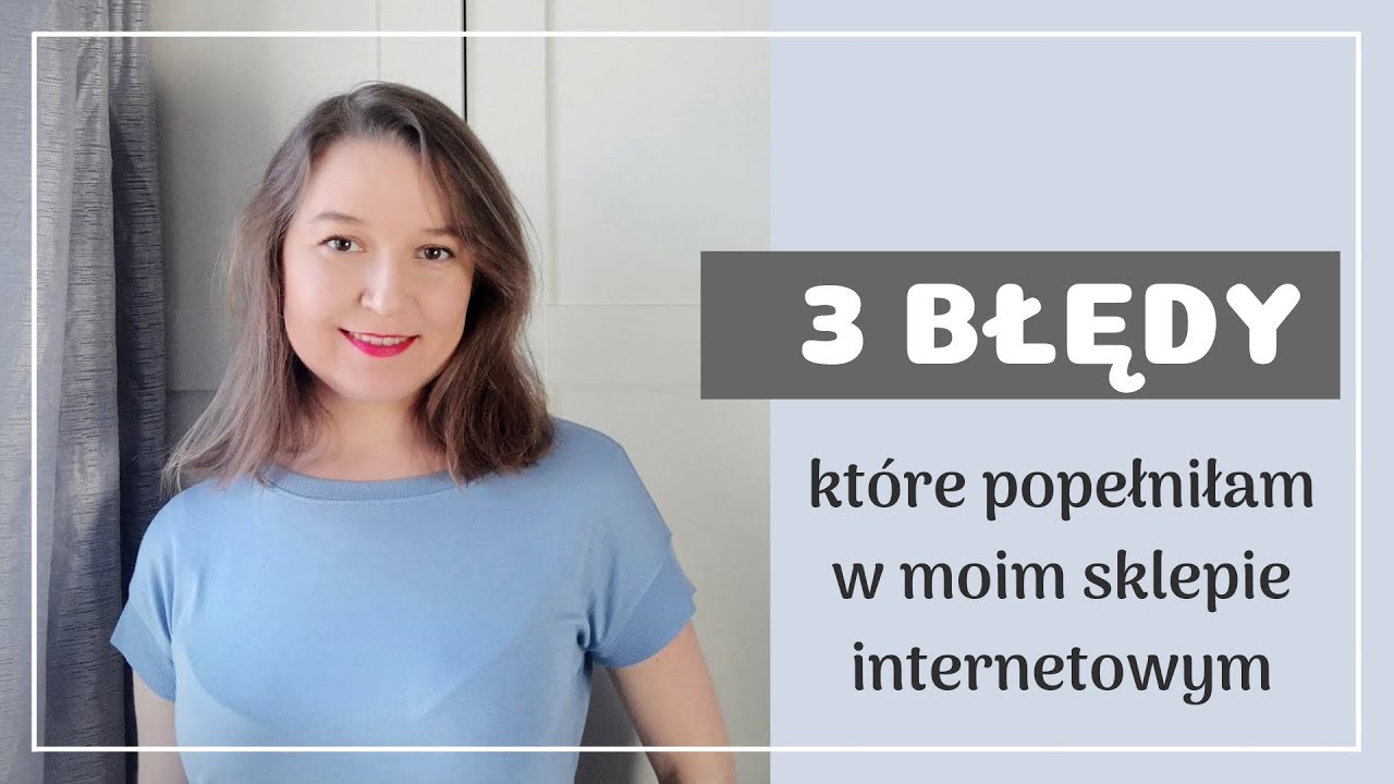 Zapowiedź kanału + 3 błędy, jakie popełniłam w sklepie internetowym