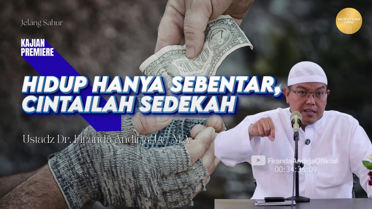 HIDUP HANYA SEBENTAR, CINTAILAH SEDEKAH | Ustadz Dr. Firanda Andirja, Lc., M.A