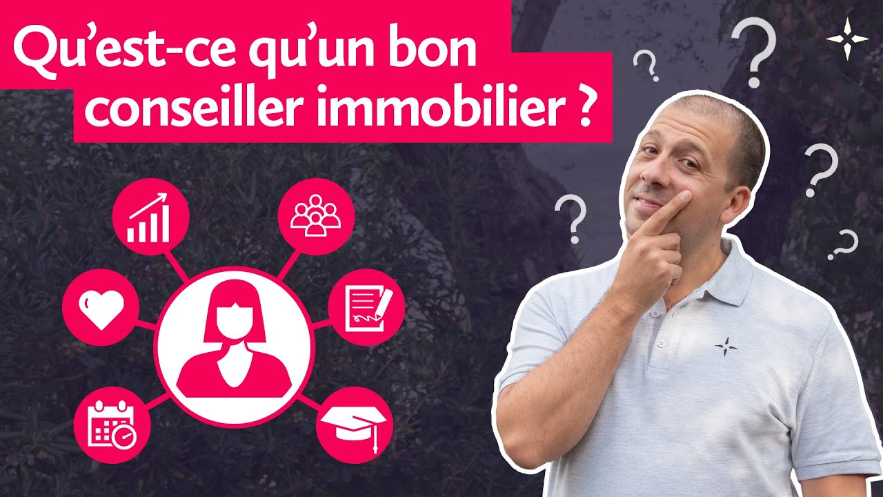Qu'est-ce qu'un bon conseiller immobilier