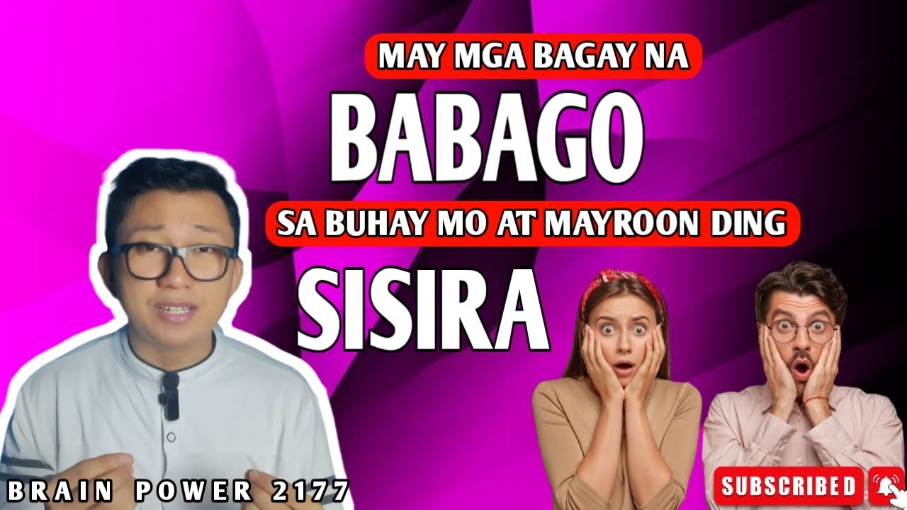 MAY MGA BAGAY NA BABAGO SA BUHAY MO AT MAY SISIRA RIN | BRAIN POWER 2177