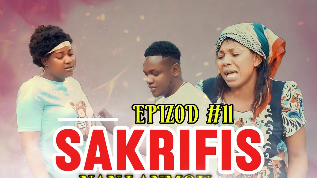 SAKRIFIS NAN LANMOU EPIZOD #11