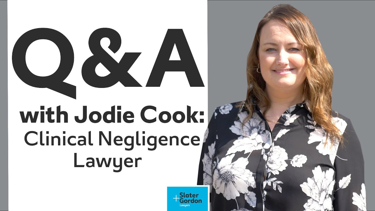Slater + Gordon: Clinical Negligence Q&A with Jodie Cook #medicalnegligence
