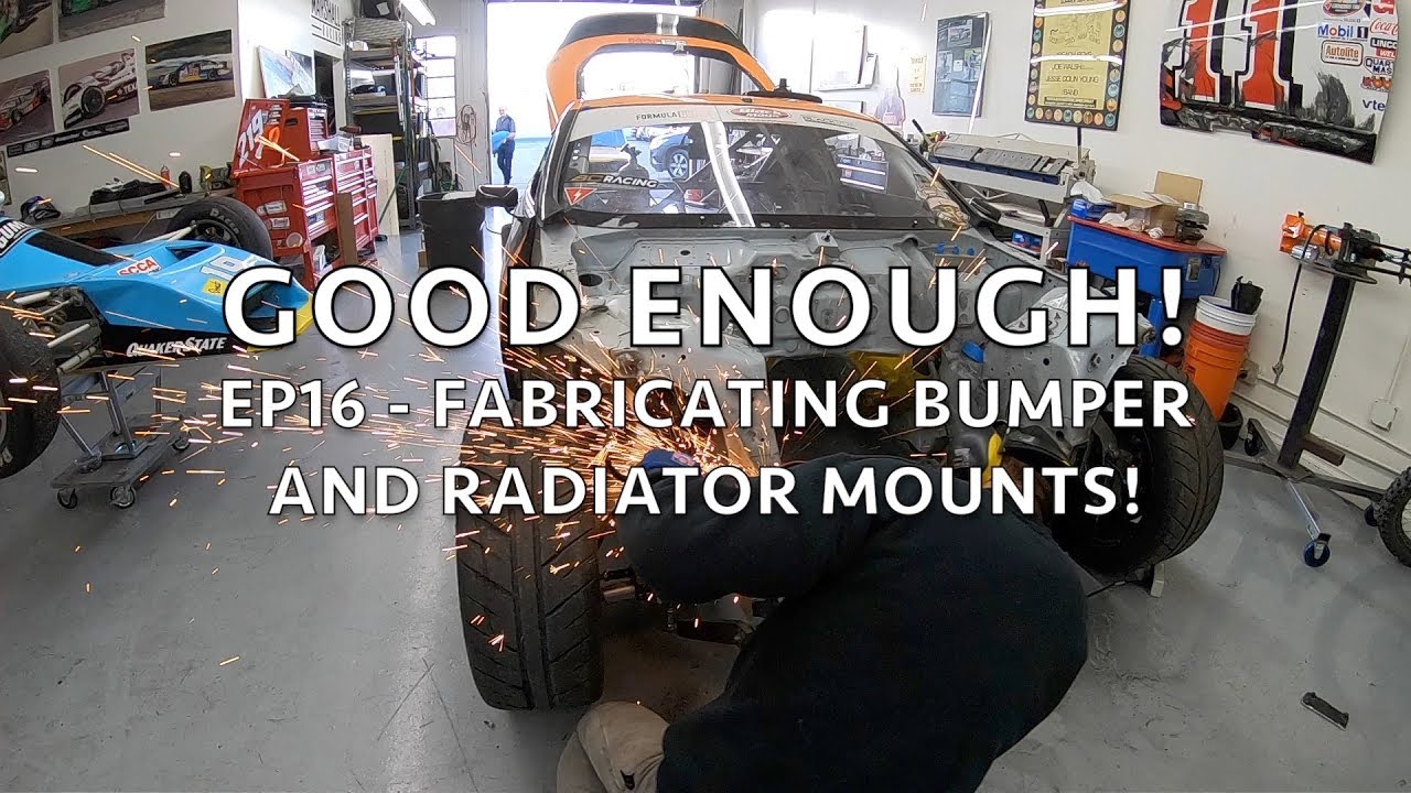 Good Enough! EP16 - Fabricating Bumper Mounts and Radiator Mounts Before Paint!