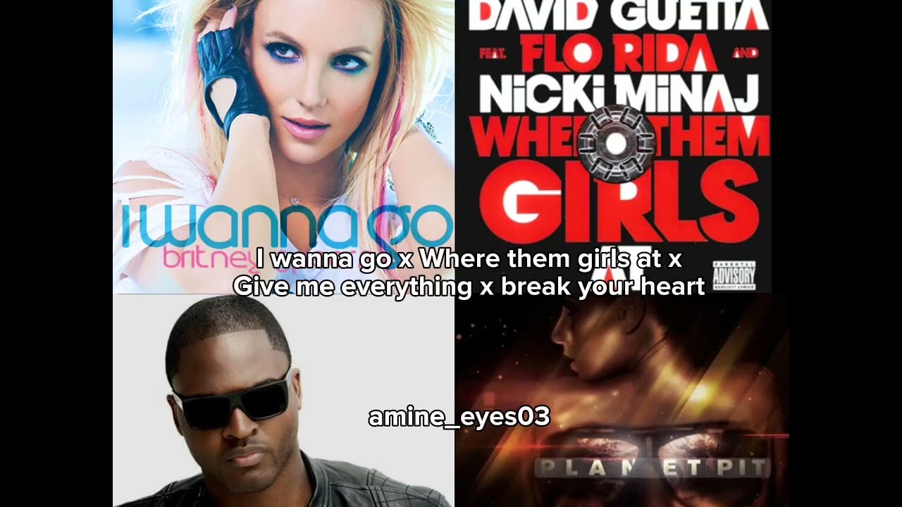I wanna go x Where them girls at x Give me everything x Break your heart