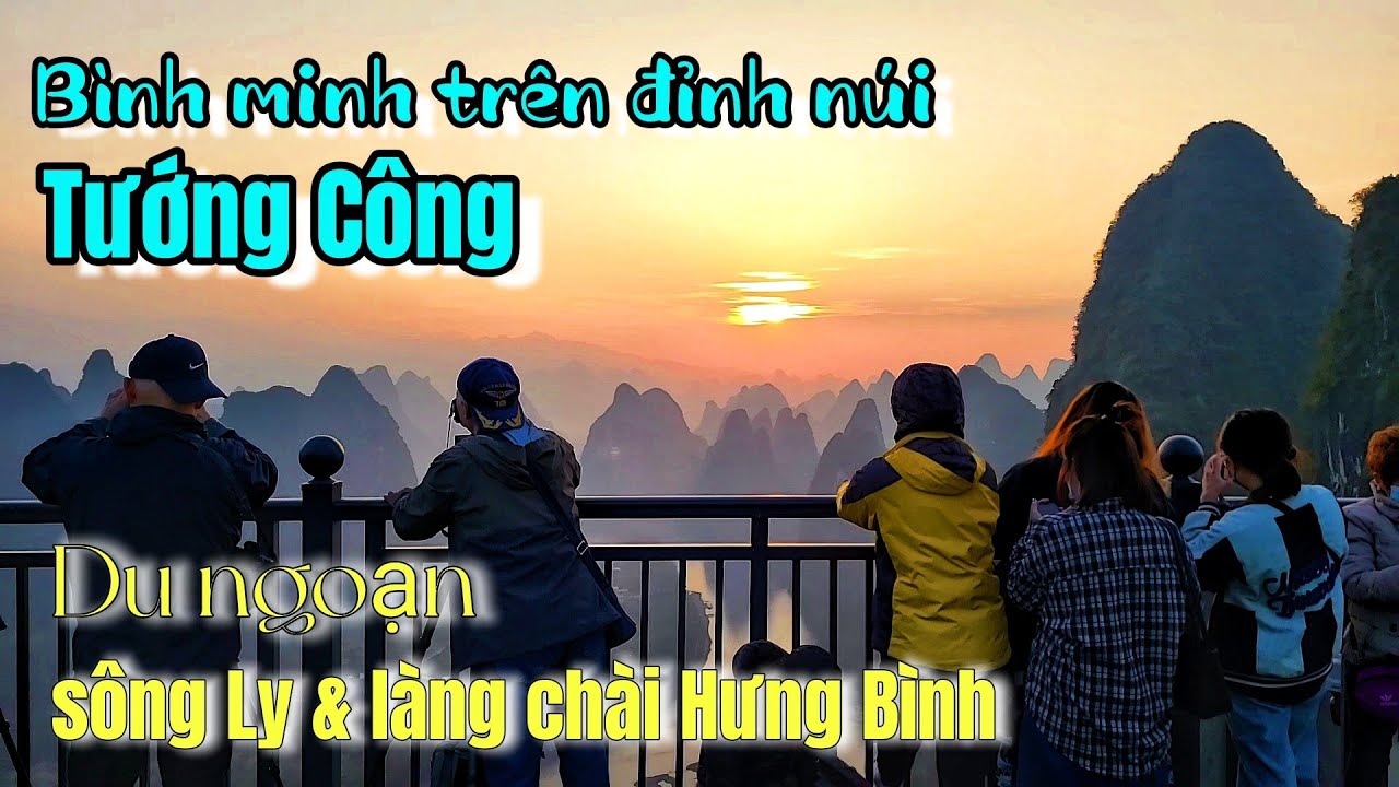 DU LỊCH TRUNG QUỐC: Bình minh trên núi Tướng Công & Du ngoạn sông Châu Giang ( Quế Lâm Ph5 ) [4K]