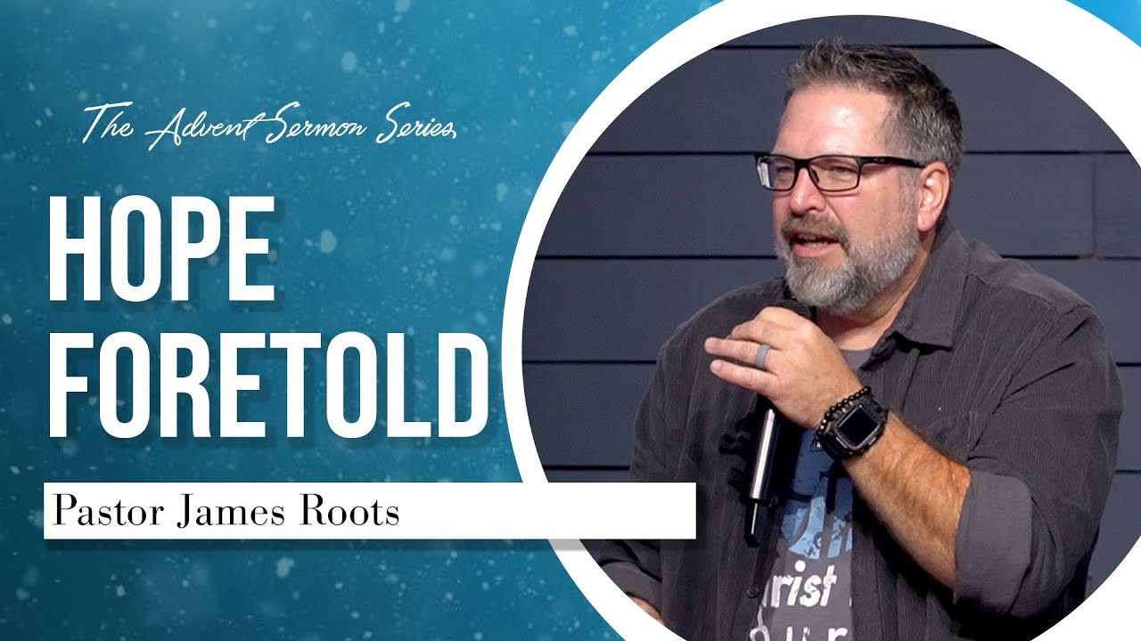Hope Foretold - The Advent Series, November 30th, 2025
