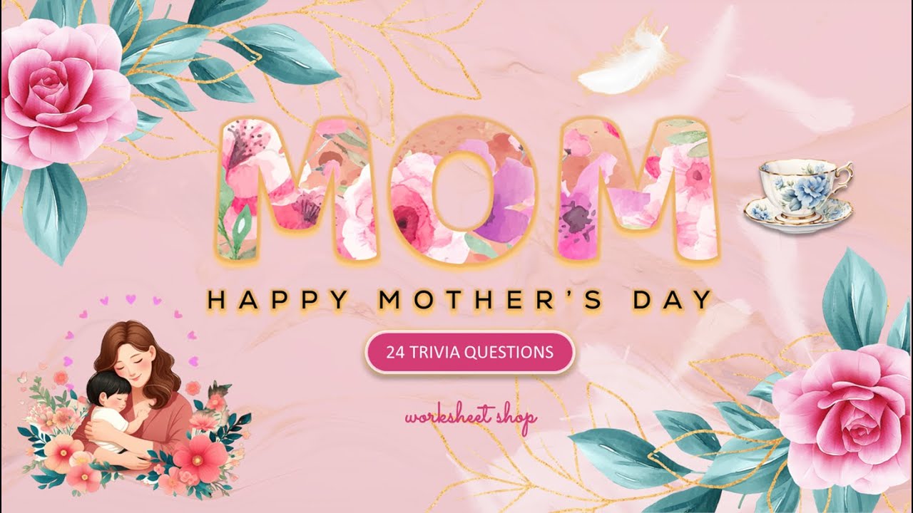 🌸 Mother's Day Trivia Quiz | 24 Fun Facts about Mother's Day