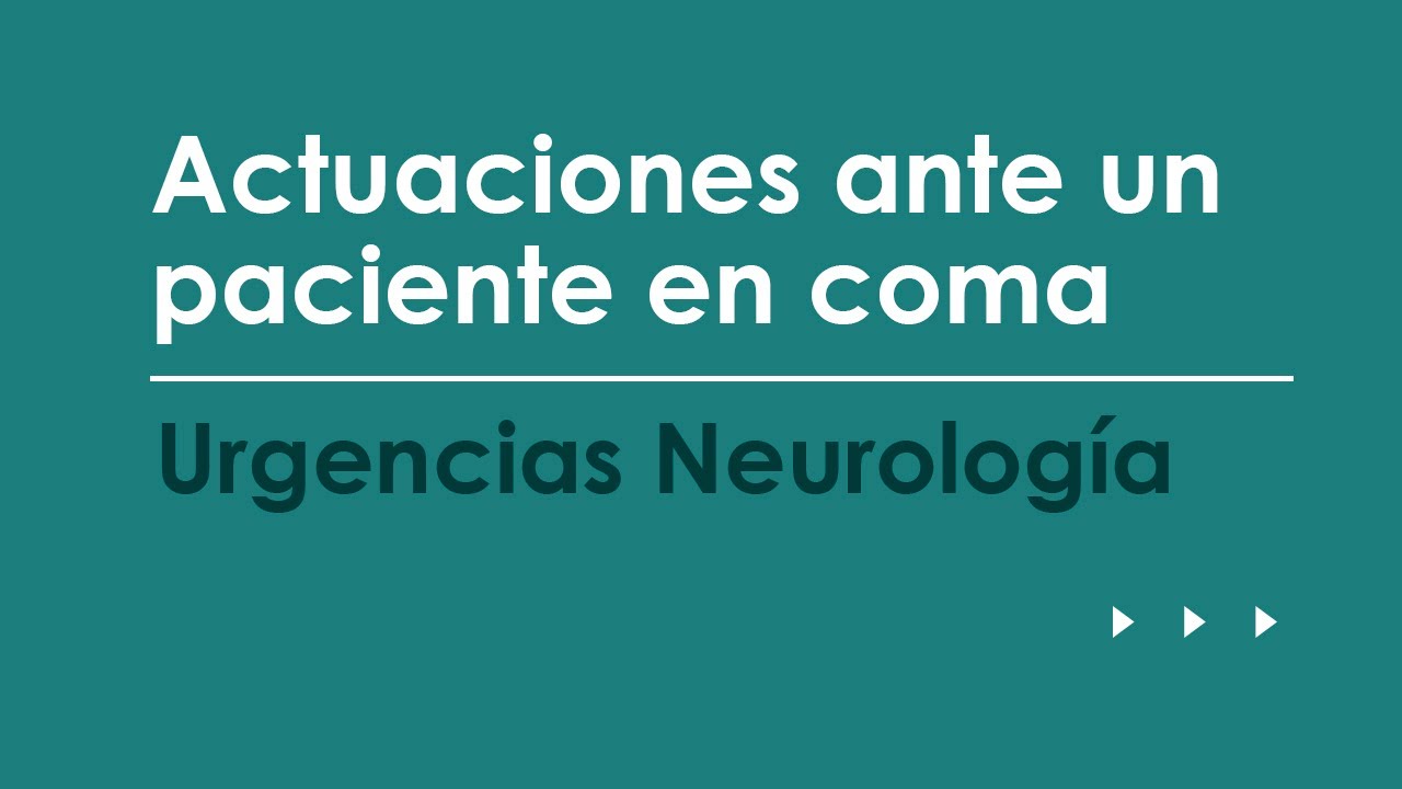 Actuaciones ante un paciente en coma. Urgencias más frecuentes en Neurología