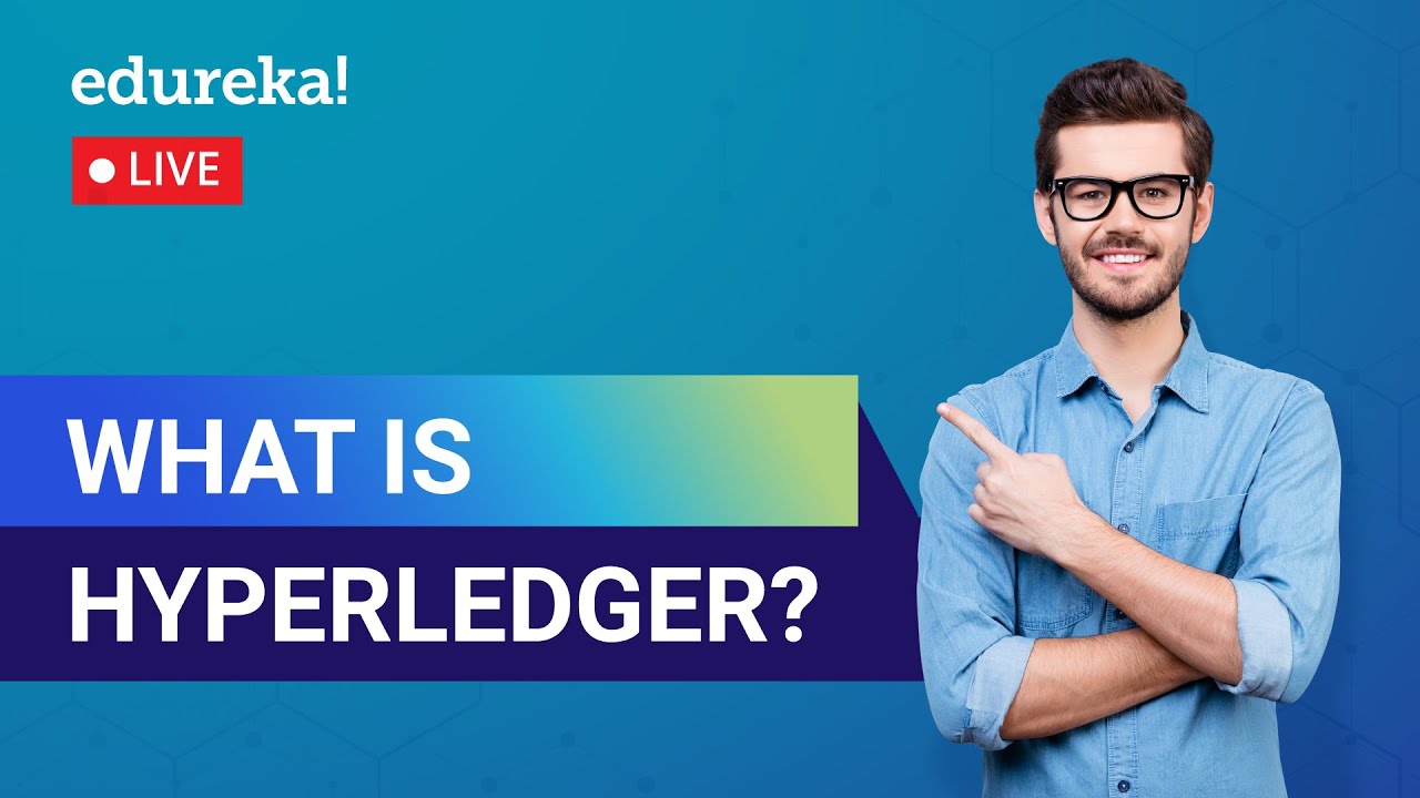 What is Hyperledger Fabric | Hyperledger Fabric Tutorial | Hyperledger | Edureka | Blockchain Live-1