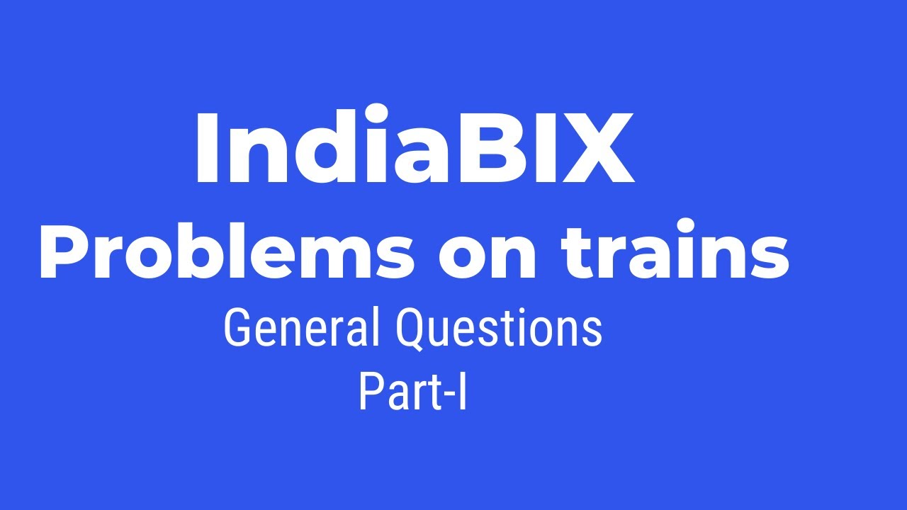 IndiaBIX | problems-on-trains | General Questions | Part 1