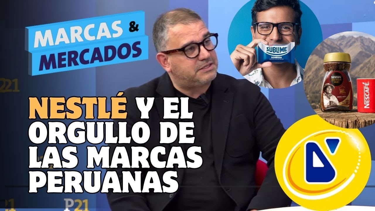 Sublime, Donofrio y Nescafé: el PODER DE LAS MARCAS PERUANAS según Bernardo León de Nestlé | Marcas