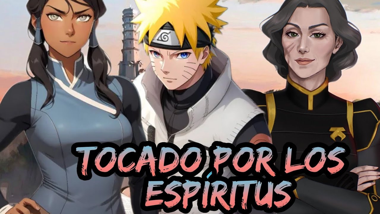 Naruto x Avatar Korra - Tocado Por Los Espíritus Capitulos 1 y 2
