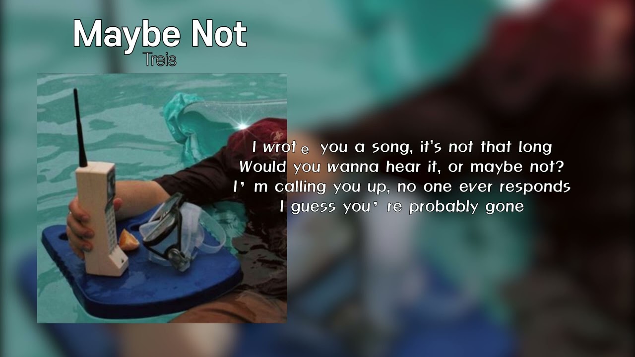Treis - Maybe Not