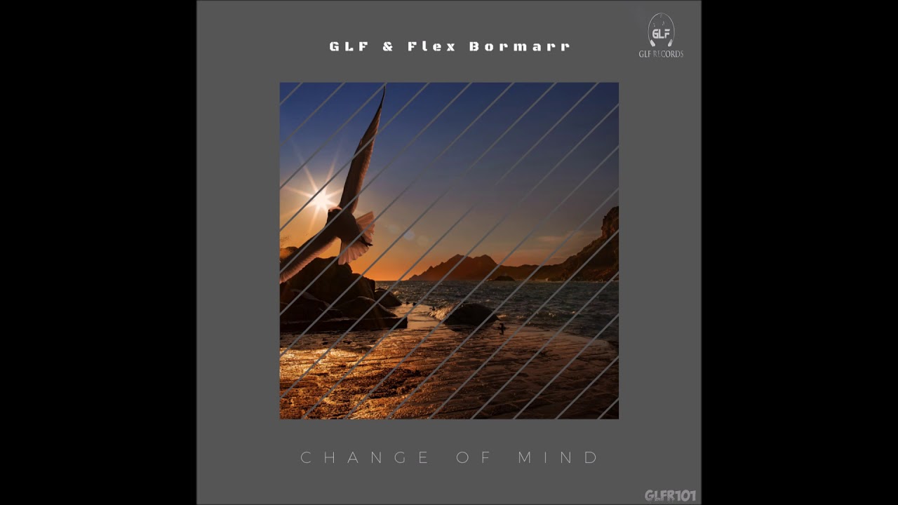 GLF & Flex Bormarr - Change Of Mind (Original Mix)