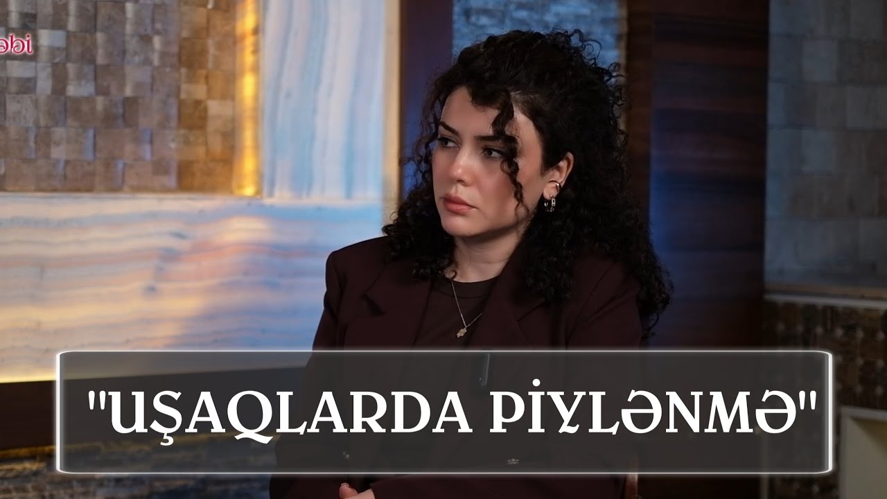 UŞAQLARDA PİYLƏNMƏ | Dr. Elvira Ağabəyzadə