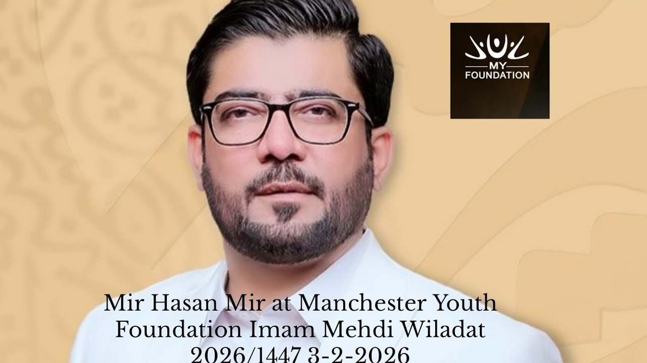 Mir Hasan Mir at Manchester Youth Foundation 15 Shaban 2026/1447 3/2/2026