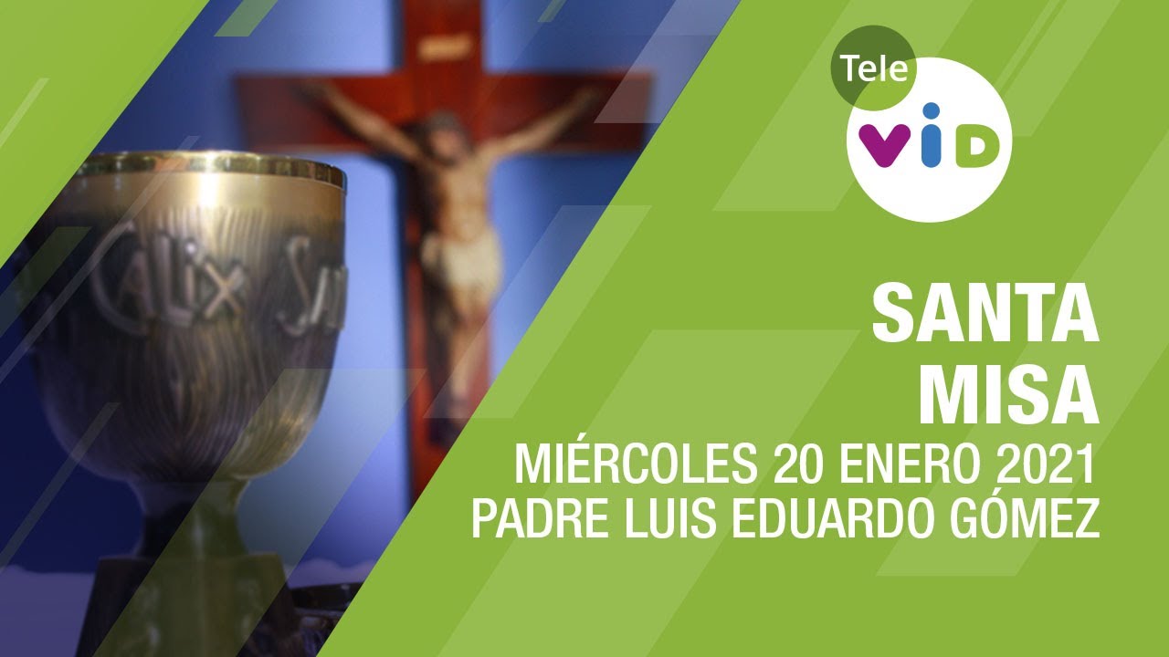 Misa de hoy ⛪ Miércoles 20 de Enero de 2021, Padre Luis Eduardo Gómez - Tele VID