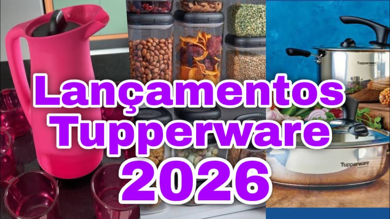 LANÇAMENTOS TUPPERWARE 2026: IMPORTADOS, NOVA LINHA DE MANTIMENTO E MAIS | PARTE 2
