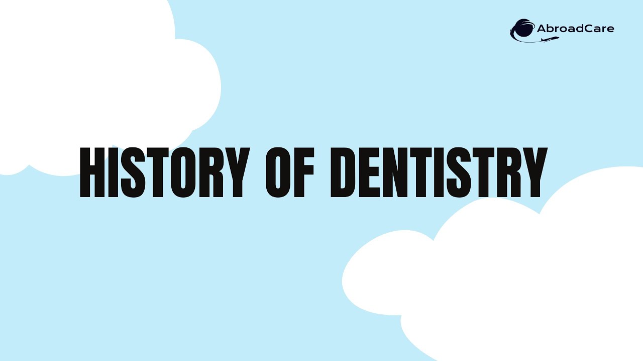 The History of Dentistry