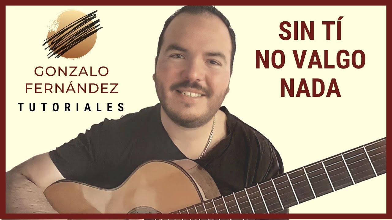 SIN TÍ NO VALGO NADA | GONZALO FERNÁNDEZ TUTORIALES