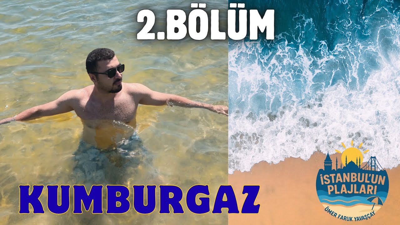İstanbul'un Plajları (2. Bölüm) Kumburgaz Plajı Büyükçekmece-2025