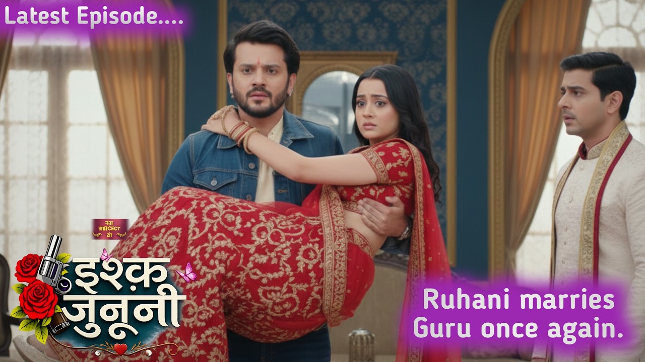 Ishq Junooni || 26 Feb 2026 || Ruhani marries Guru once again | New Episode