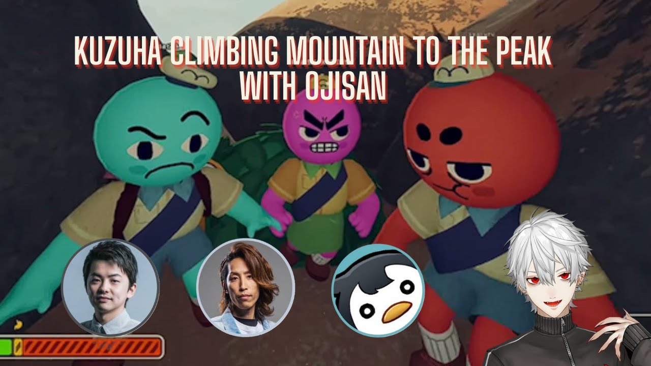 【 ENG SUB】 Kuzuha Try To Climb Mountain With Ojisan To The Peak 【PEAK/Kuzuha/Nijisanji】