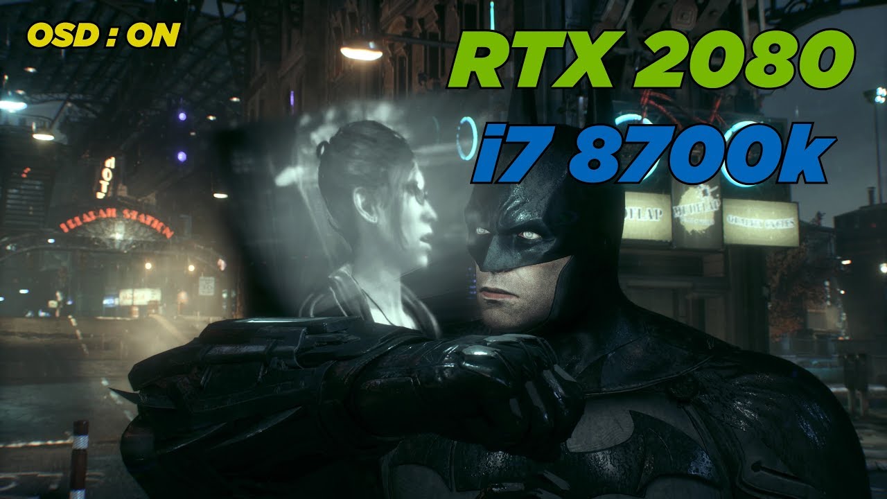 Batman Arkham Knight - i7 8700k/RTX 2080 Maxed Settings (4K)